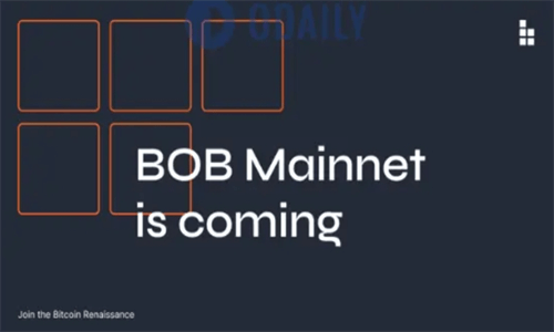 比特币L2网络BOB完成千万级融资，主网上线在即